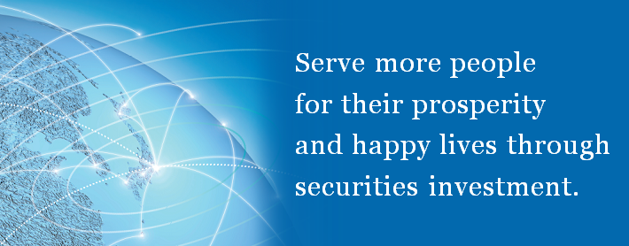 Serve more people for their prosperity and happy lives through securities investment.